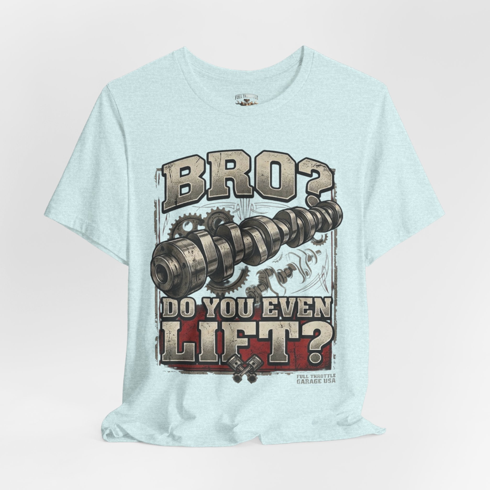 "Bro? Do You Even Lift?" Unisex T-Shirt | Full Throttle Garage USA