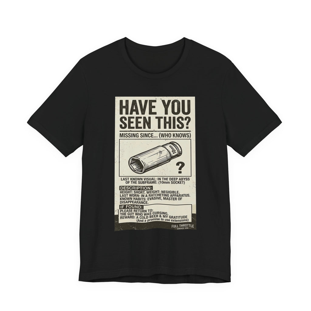 “Have you seen this” 10mm Socket missing poster tee