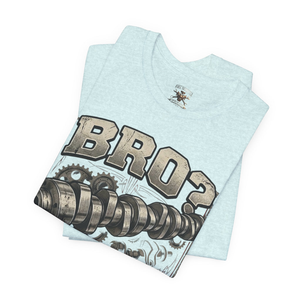 "Bro? Do You Even Lift?" Unisex T-Shirt | Full Throttle Garage USA