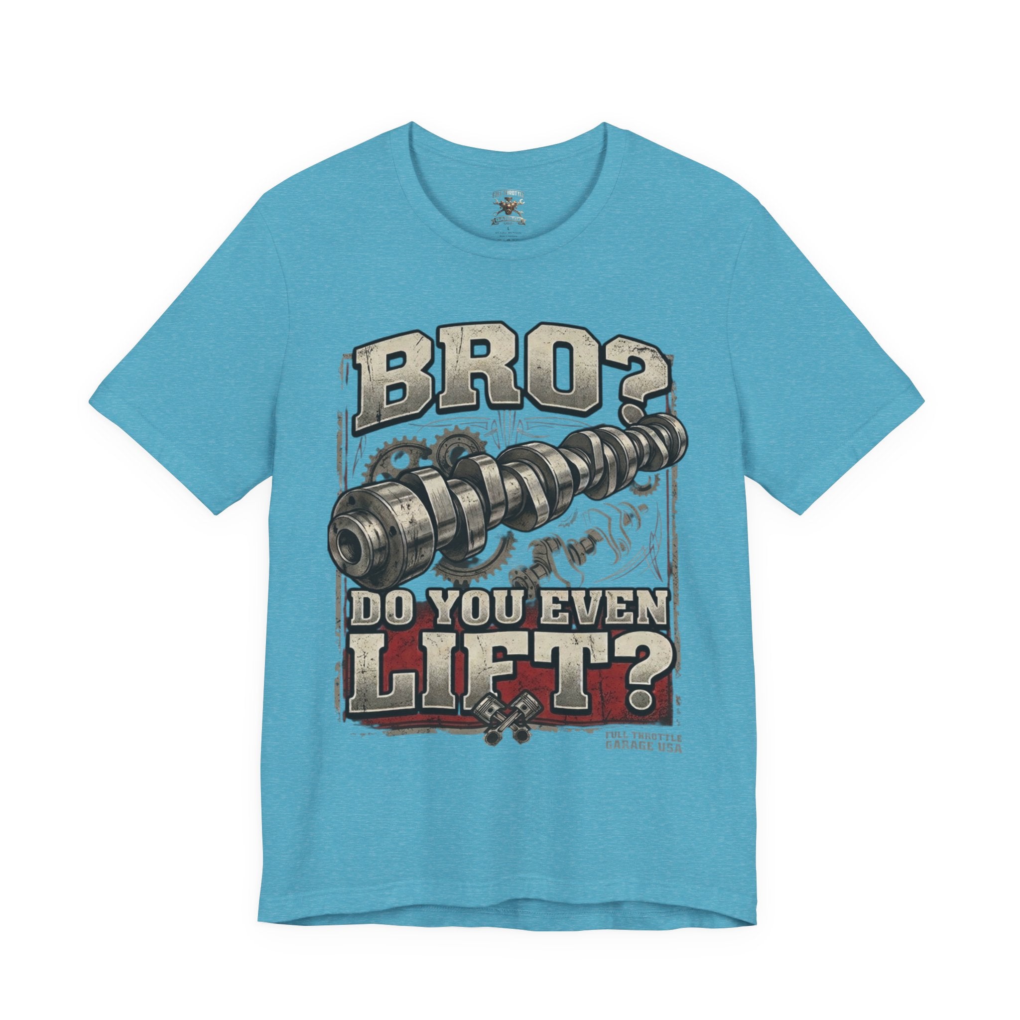 "Bro? Do You Even Lift?" Unisex T-Shirt | Full Throttle Garage USA