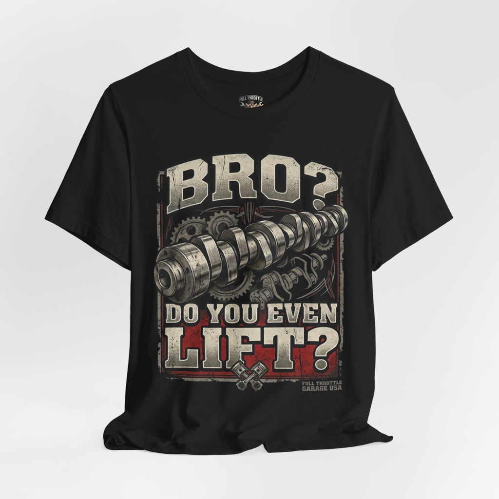 "Bro? Do You Even Lift?" Unisex T-Shirt | Full Throttle Garage USA