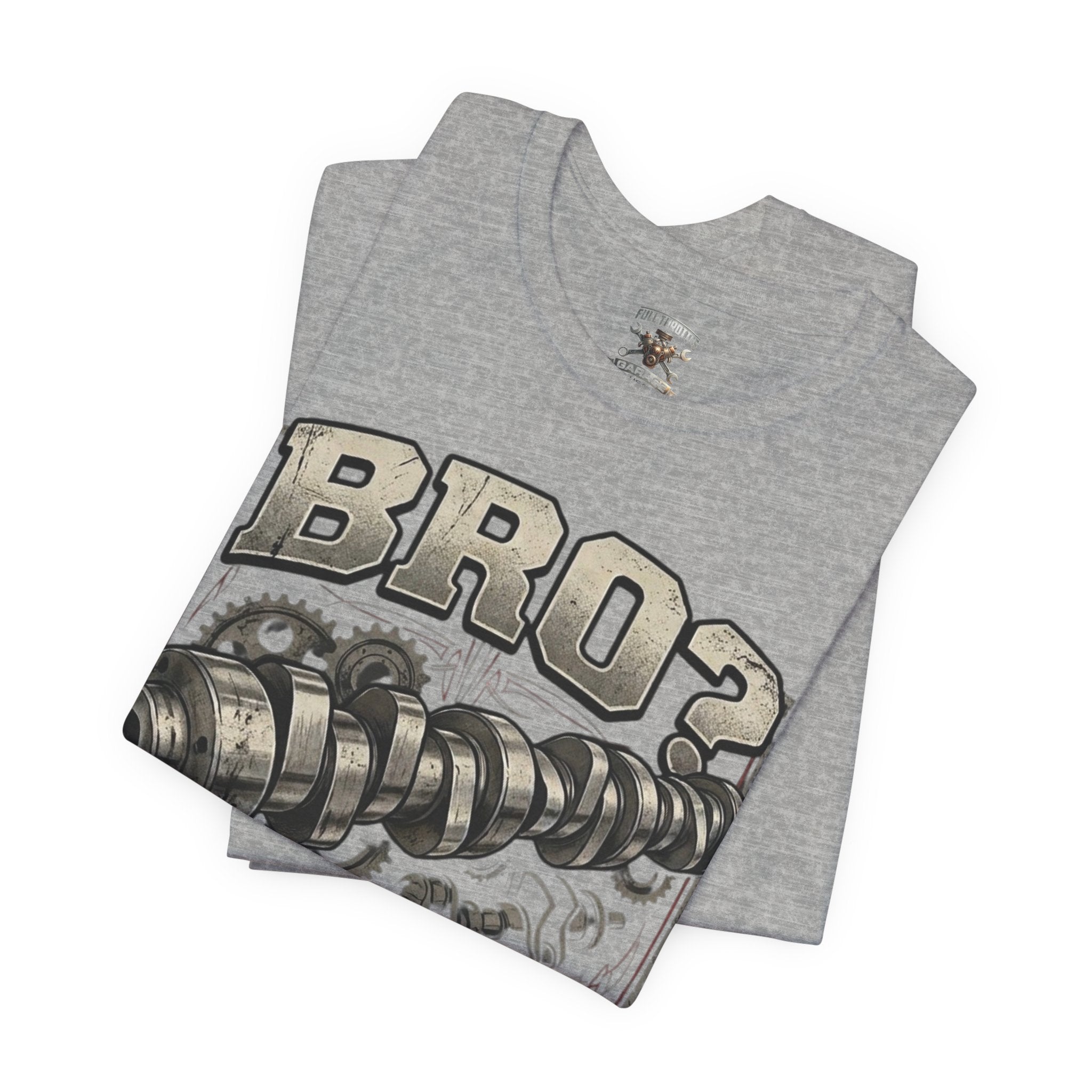 "Bro? Do You Even Lift?" Unisex T-Shirt | Full Throttle Garage USA