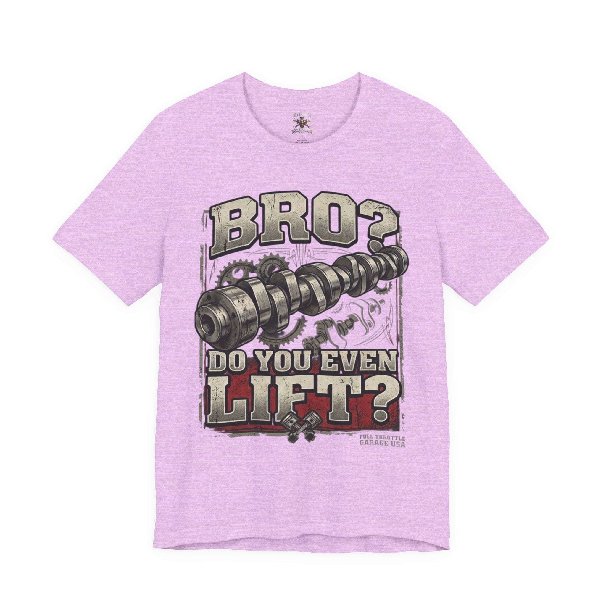"Bro? Do You Even Lift?" Unisex T-Shirt | Full Throttle Garage USA