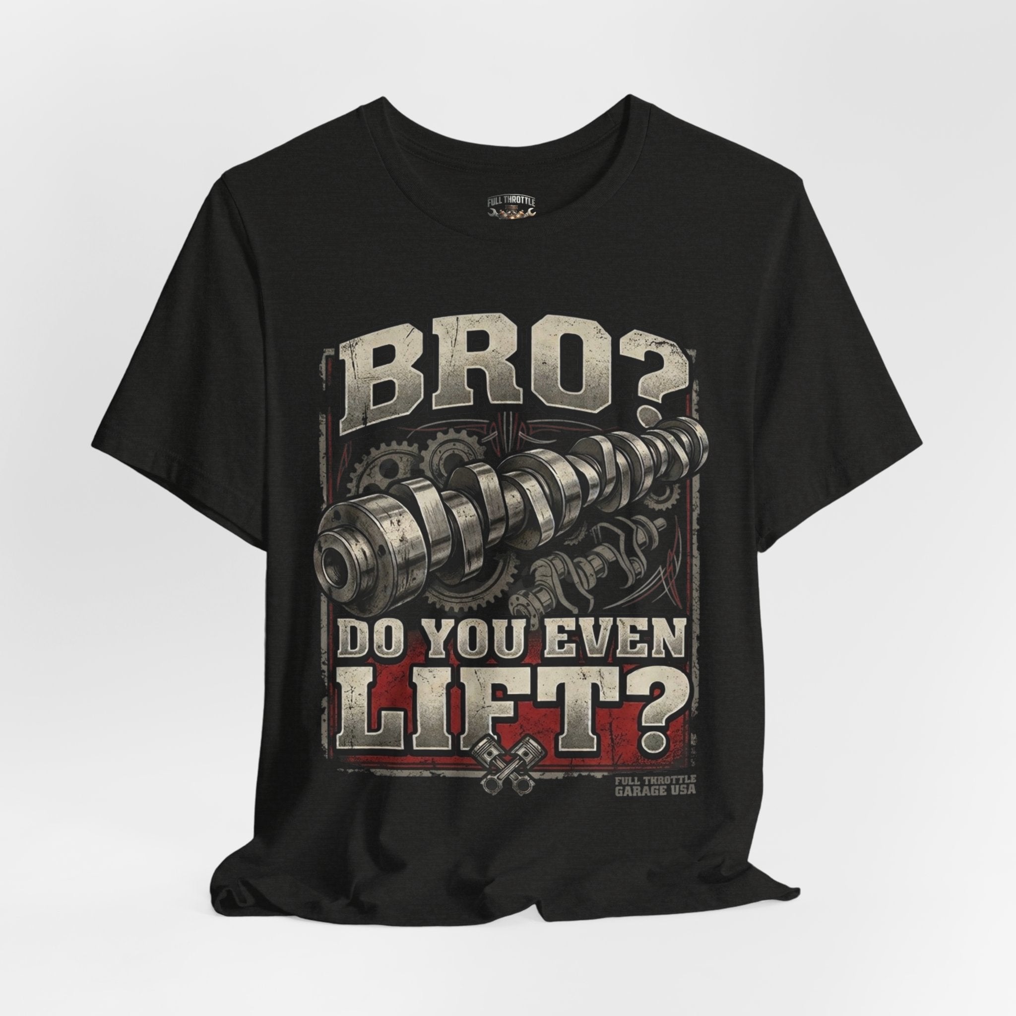 "Bro? Do You Even Lift?" Unisex T-Shirt | Full Throttle Garage USA