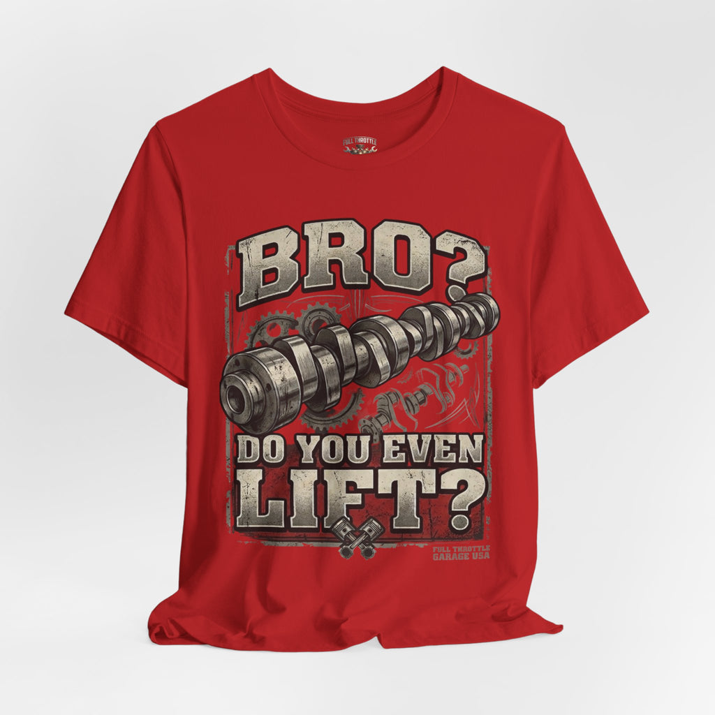 "Bro? Do You Even Lift?" Unisex T-Shirt | Full Throttle Garage USA