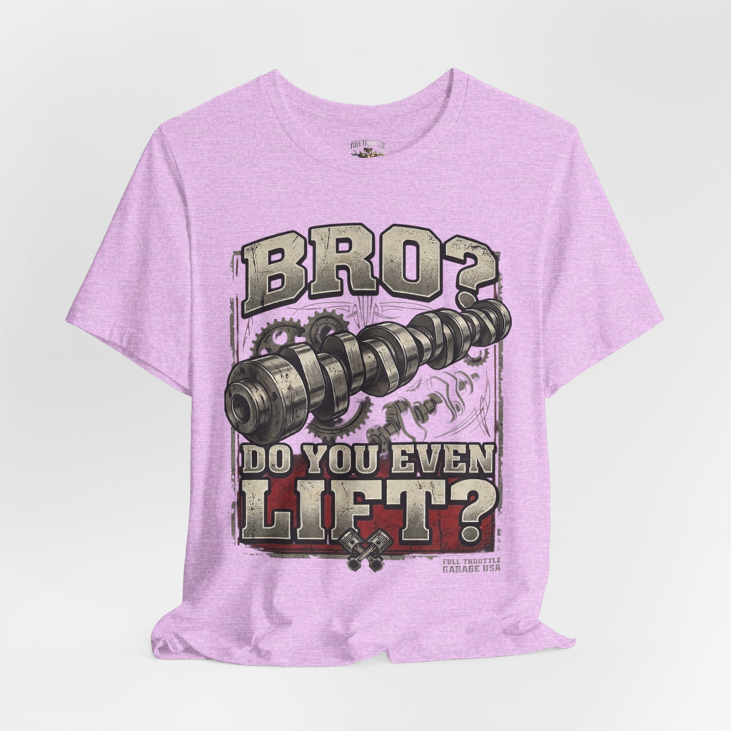 "Bro? Do You Even Lift?" Unisex T-Shirt | Full Throttle Garage USA