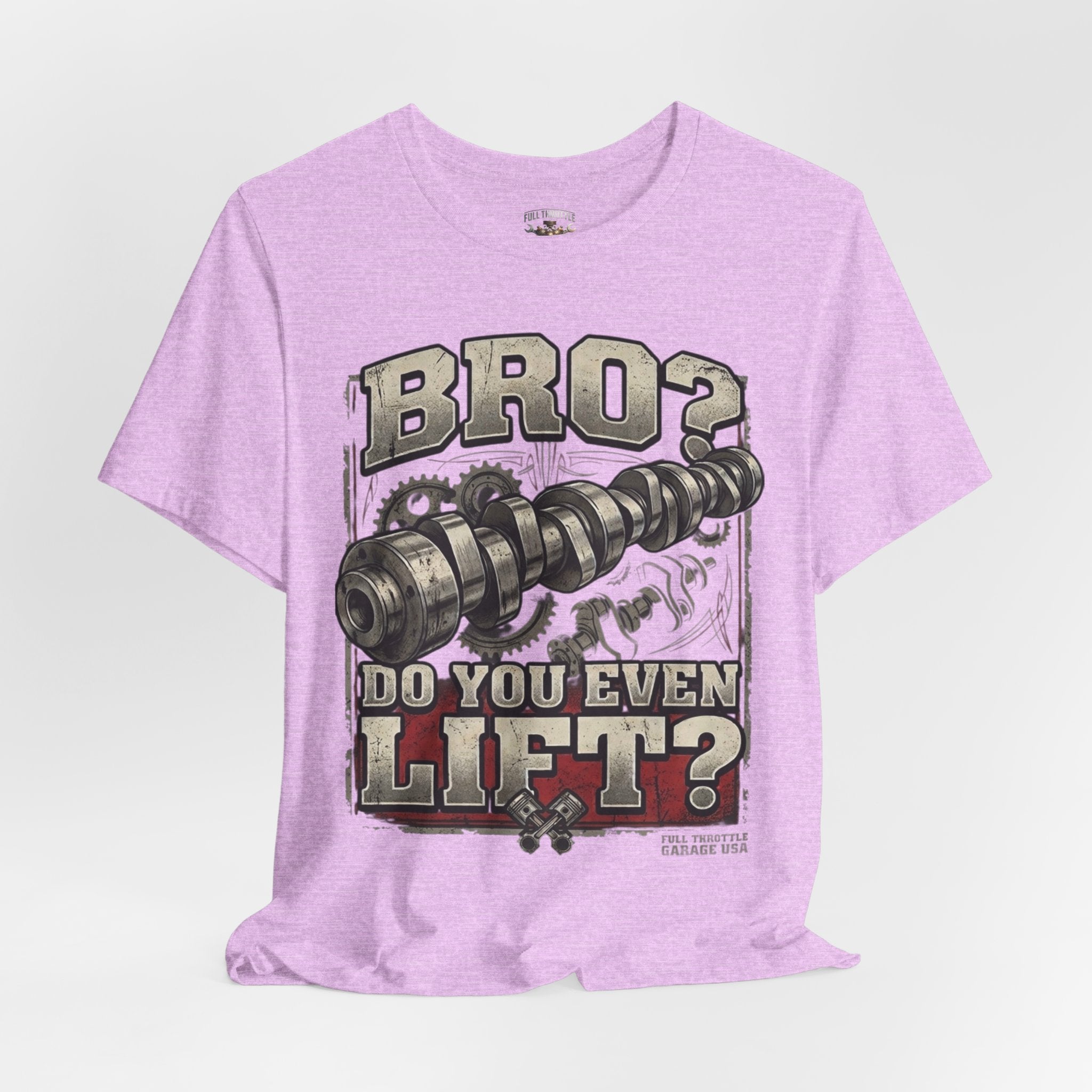 "Bro? Do You Even Lift?" Unisex T-Shirt | Full Throttle Garage USA