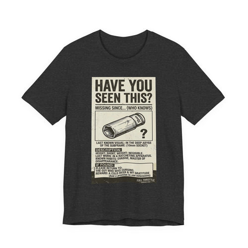 “Have you seen this” 10mm Socket missing poster tee