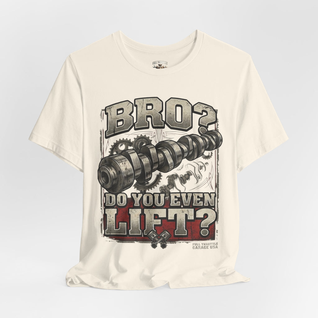 "Bro? Do You Even Lift?" Unisex T-Shirt | Full Throttle Garage USA