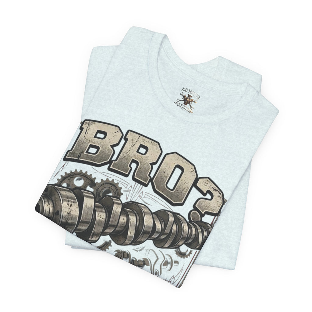 "Bro? Do You Even Lift?" Unisex T-Shirt | Full Throttle Garage USA