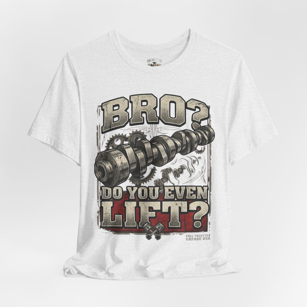 "Bro? Do You Even Lift?" Unisex T-Shirt | Full Throttle Garage USA