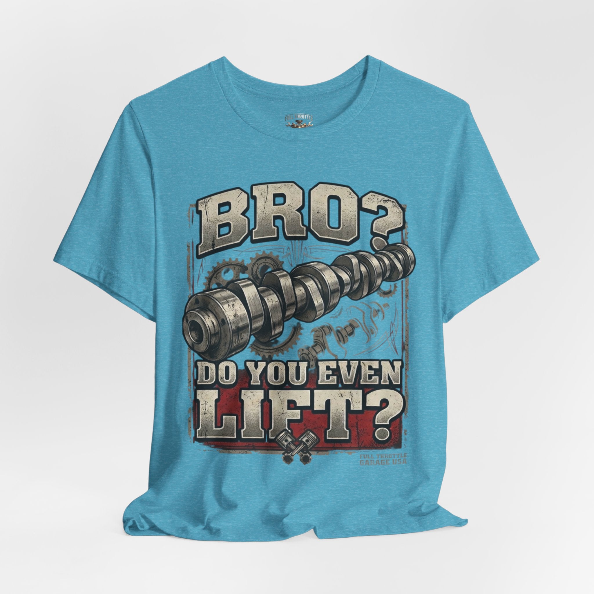 "Bro? Do You Even Lift?" Unisex T-Shirt | Full Throttle Garage USA