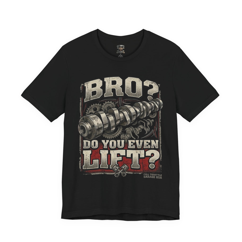 "Bro? Do You Even Lift?" Unisex T-Shirt | Full Throttle Garage USA