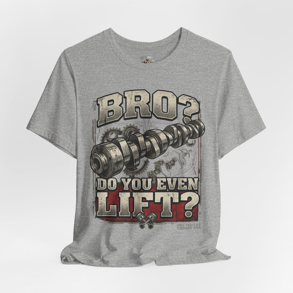 "Bro? Do You Even Lift?" Unisex T-Shirt | Full Throttle Garage USA