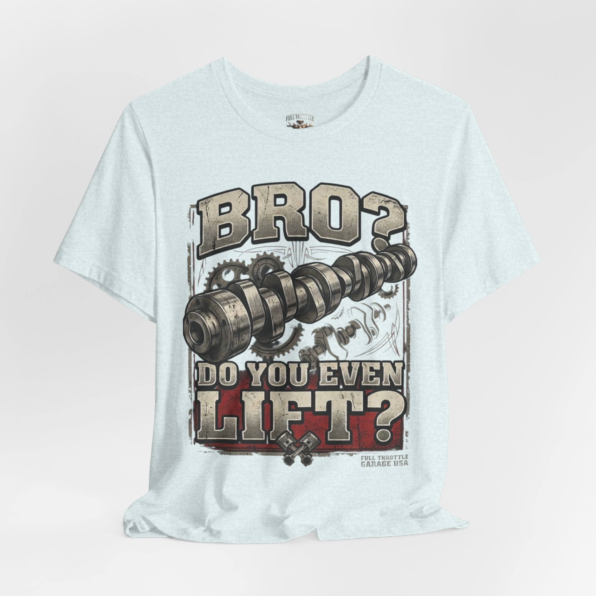 "Bro? Do You Even Lift?" Unisex T-Shirt | Full Throttle Garage USA