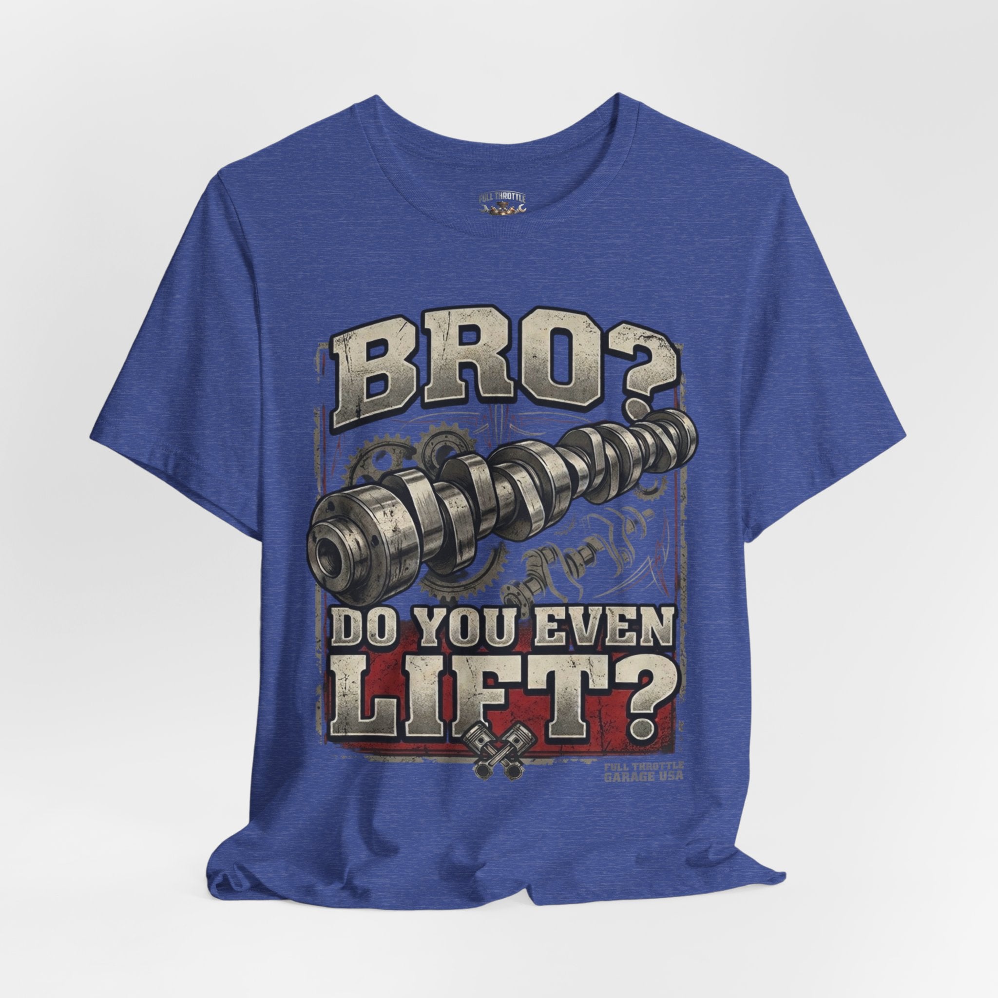 "Bro? Do You Even Lift?" Unisex T-Shirt | Full Throttle Garage USA