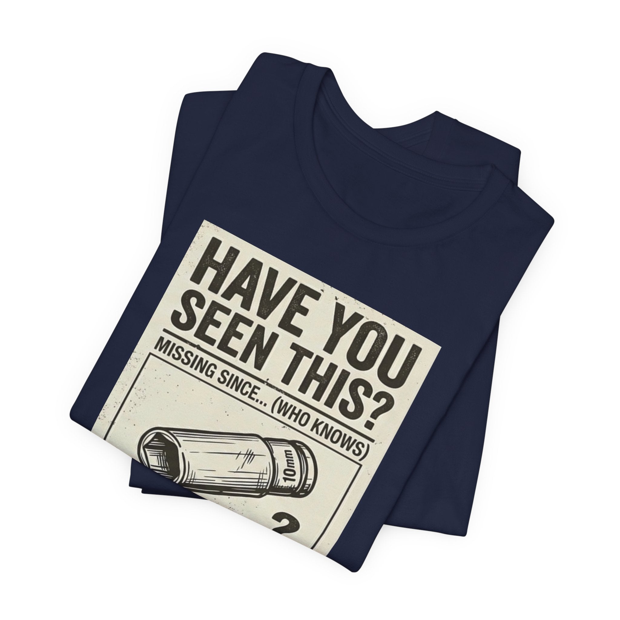 “Have you seen this” 10mm Socket missing poster tee
