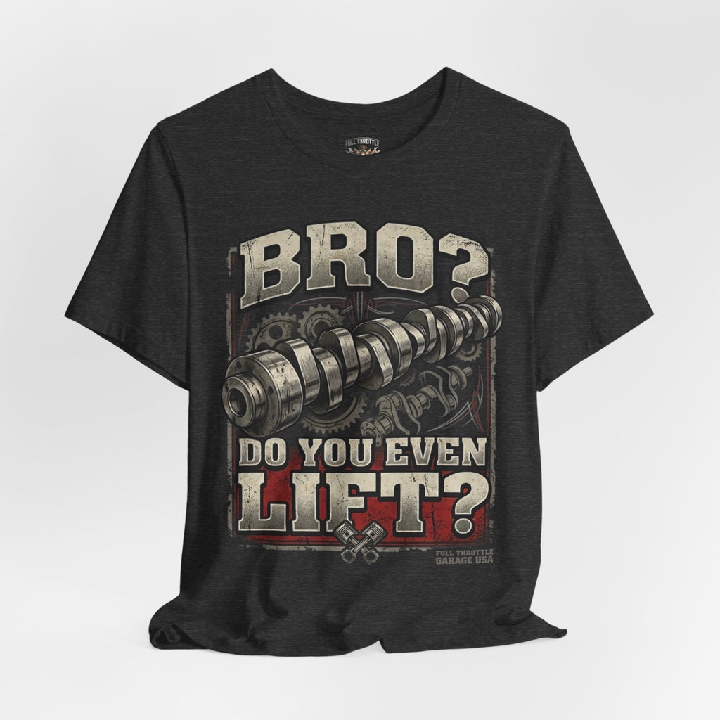 "Bro? Do You Even Lift?" Unisex T-Shirt | Full Throttle Garage USA