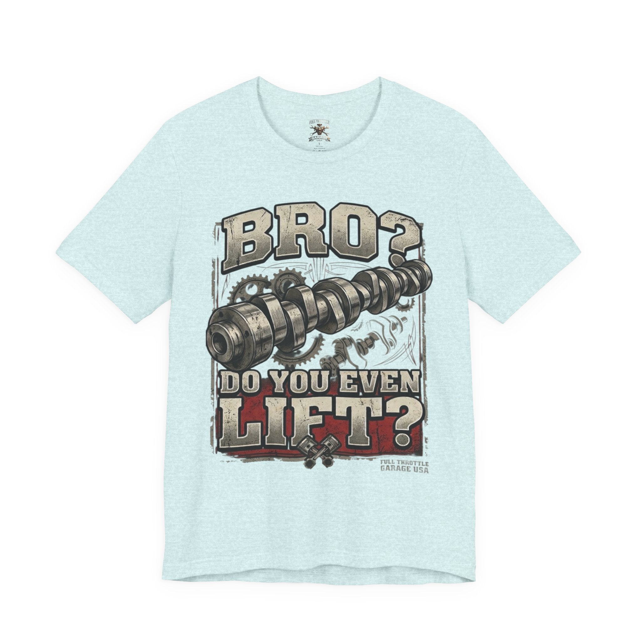 "Bro? Do You Even Lift?" Unisex T-Shirt | Full Throttle Garage USA