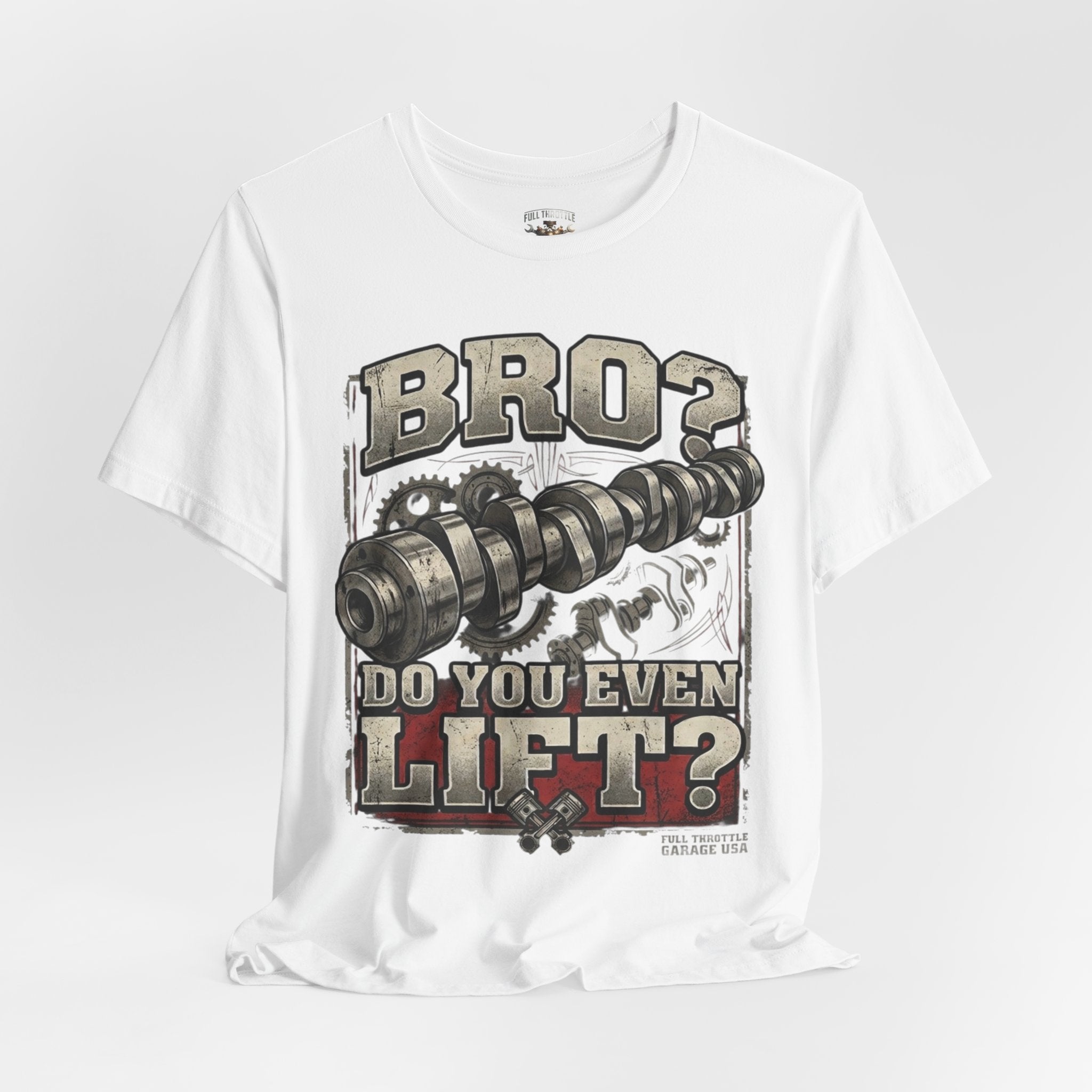 "Bro? Do You Even Lift?" Unisex T-Shirt | Full Throttle Garage USA
