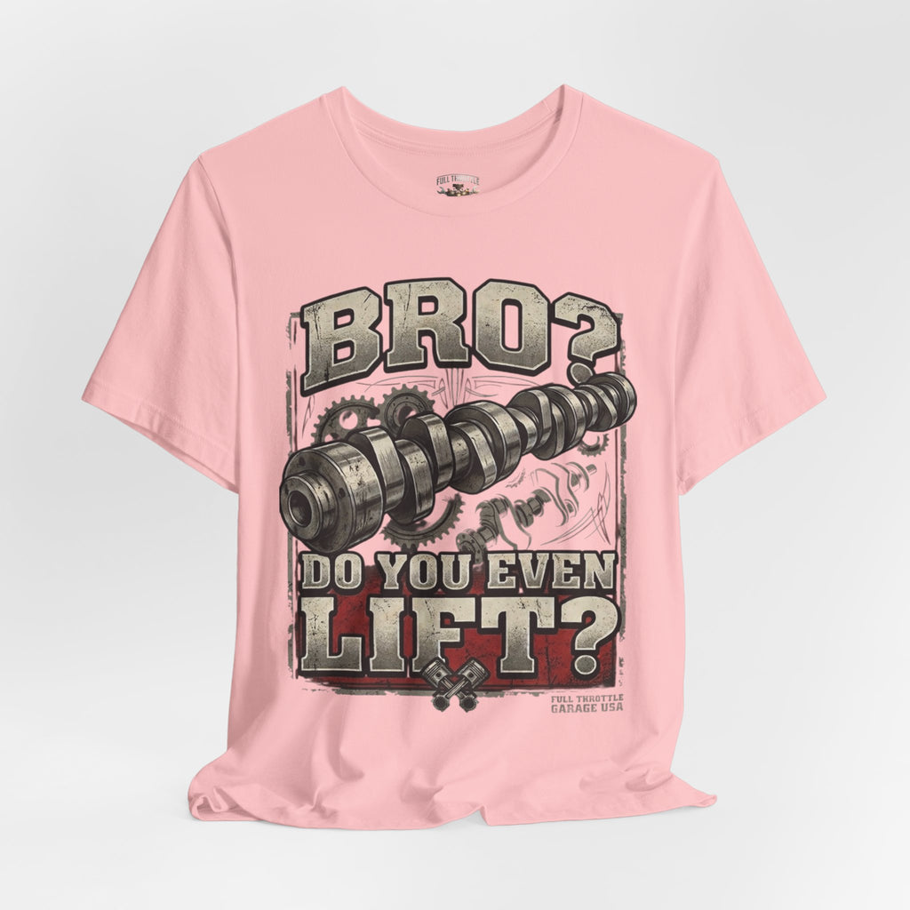 "Bro? Do You Even Lift?" Unisex T-Shirt | Full Throttle Garage USA