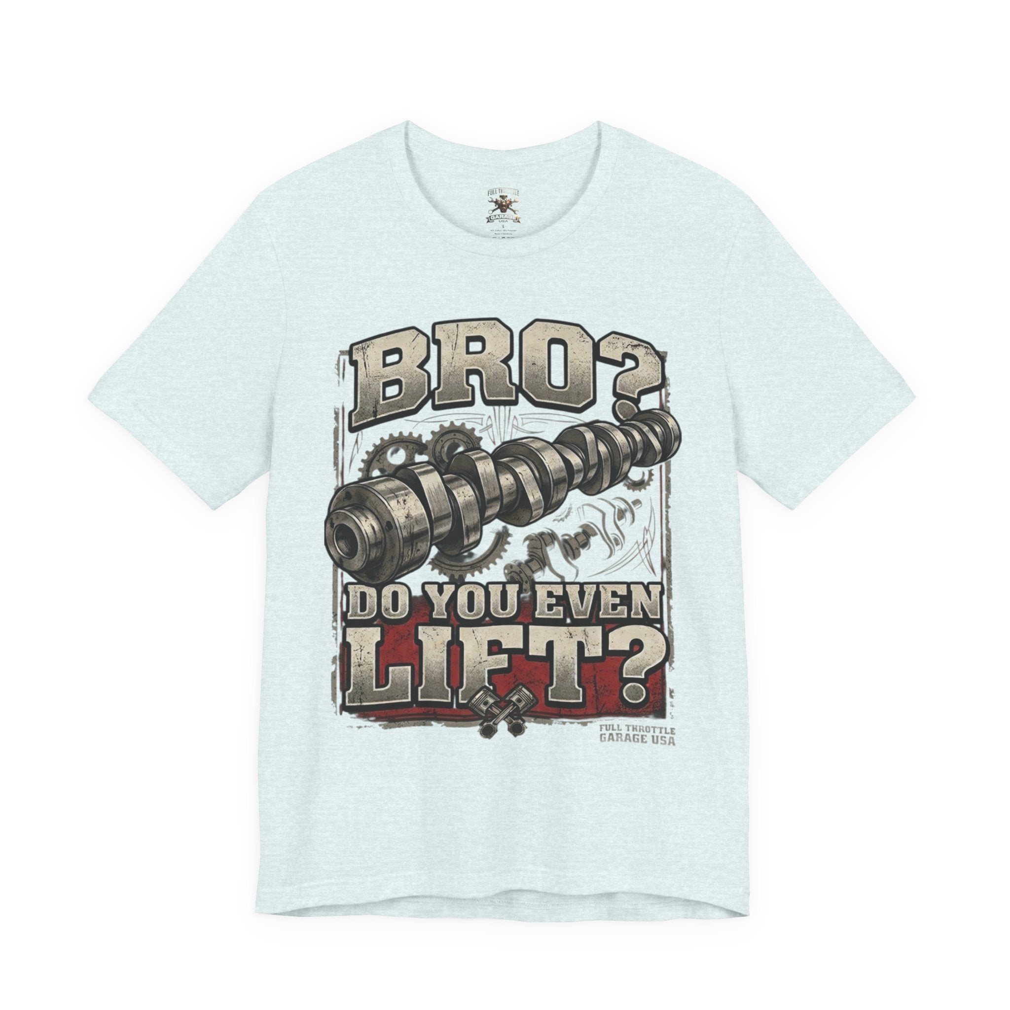 "Bro? Do You Even Lift?" Unisex T-Shirt | Full Throttle Garage USA